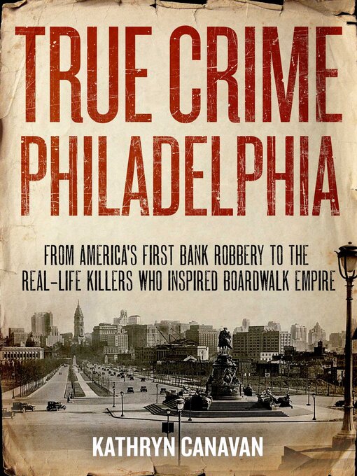 Title details for True Crime Philadelphia by Kathryn Canavan - Available